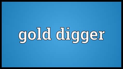 chinese word for gold digger|Gold digger的意思、译法，以及一种“非常规”用法 .